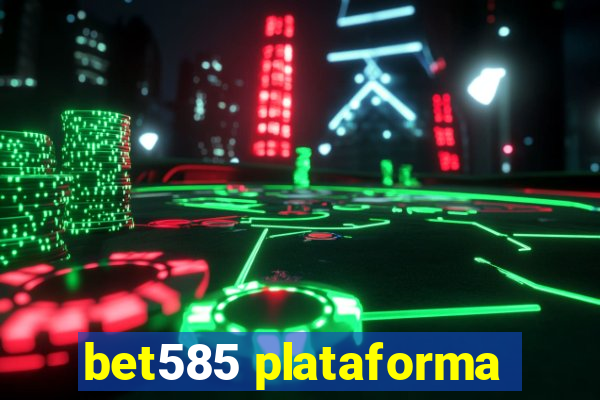 bet585 plataforma